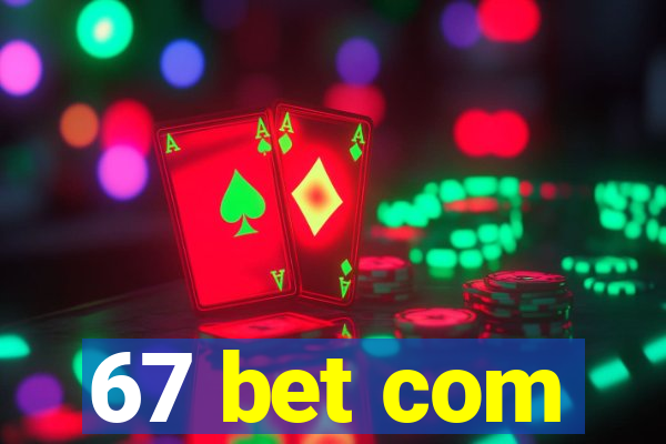 67 bet com